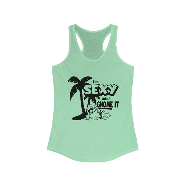 Sexy and I gnome it racerback tank